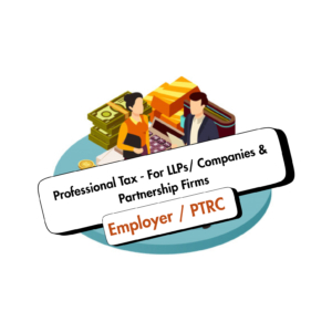 PT Registration (Employer / PTRC) For LLPs, Companies & Partnership Firms